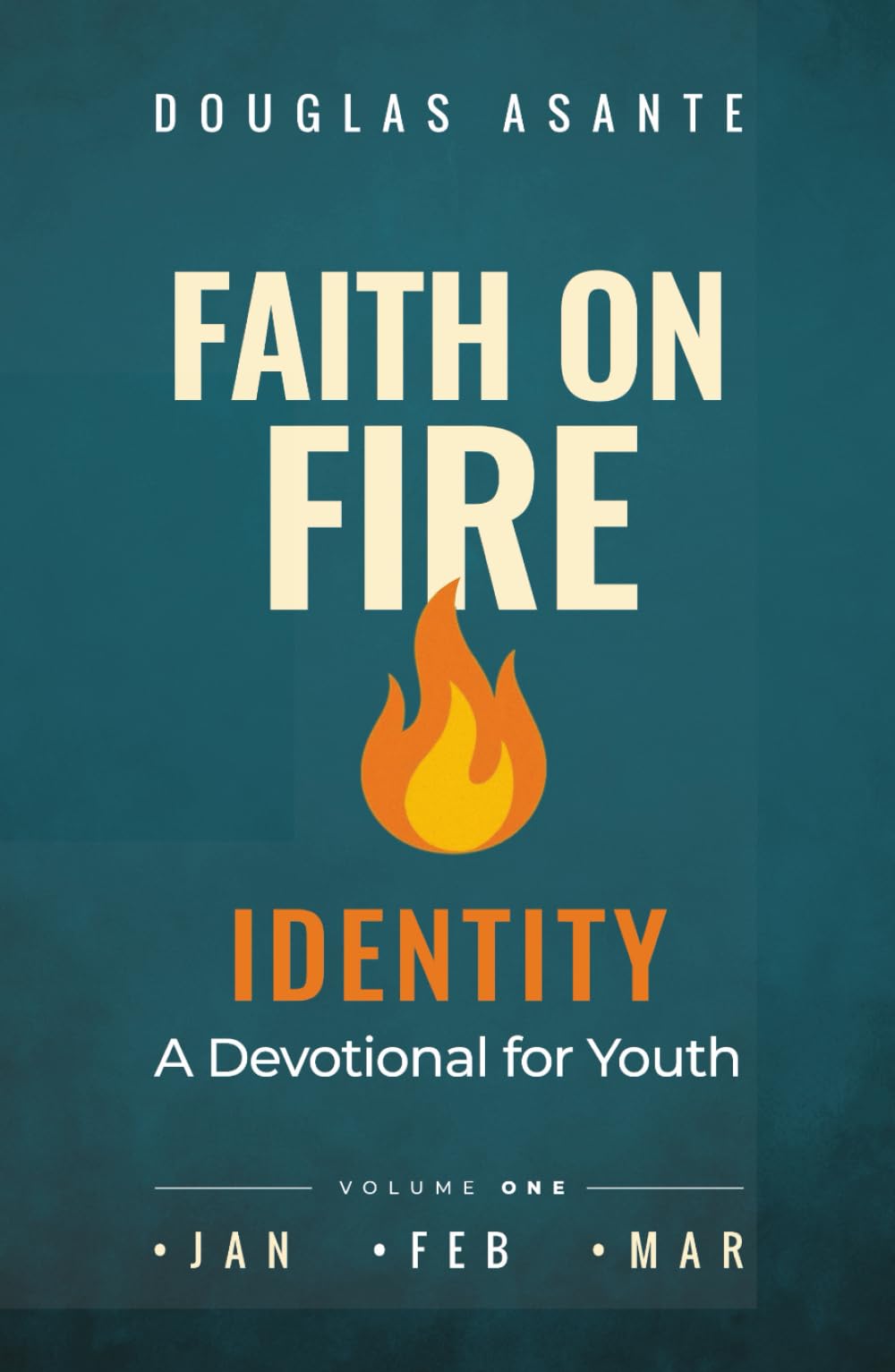 Faith On Fire - Identity: A Devotional for Youth (Jan - Mar)