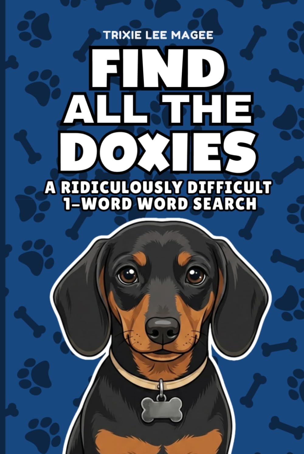 Find All The Doxies: A Ridiculously Difficult 1-Word Word Search | Hard Puzzles For Adults | Dachshund Dog Lover Gift (1-Word Searches)