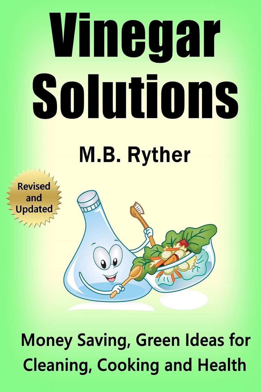 Vinegar Solutions: Money Saving, Green Ideas for Cleaning, Cooking and Health