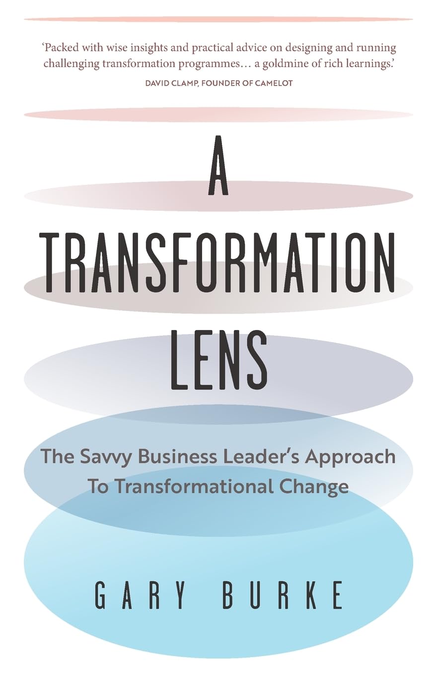 A Transformation Lens: The savvy business leader’s approach to transformational change
