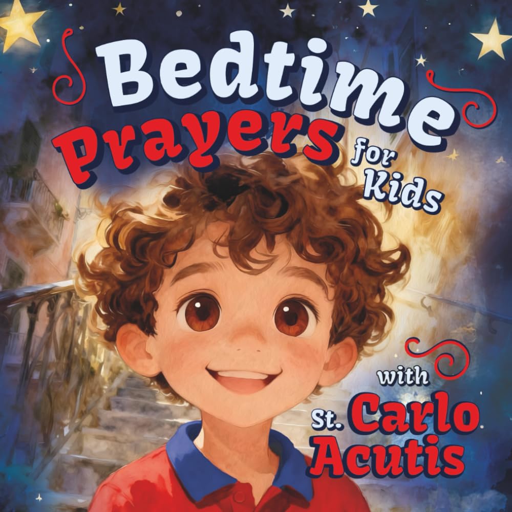 Bedtime Prayers for Kids with St. Carlo Acutis: A Christian Children's Book with a Short Saint Biography, a Night Prayer, and Simple Gratitude Prompts ... (Bedtime with the Saints for Little Hearts)