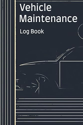 Vehicle Maintenance Log Book - Car and Automobile Repair And Service Record Book for Cars, Trucks & Motorcycles and other vehicles - Track Oil,