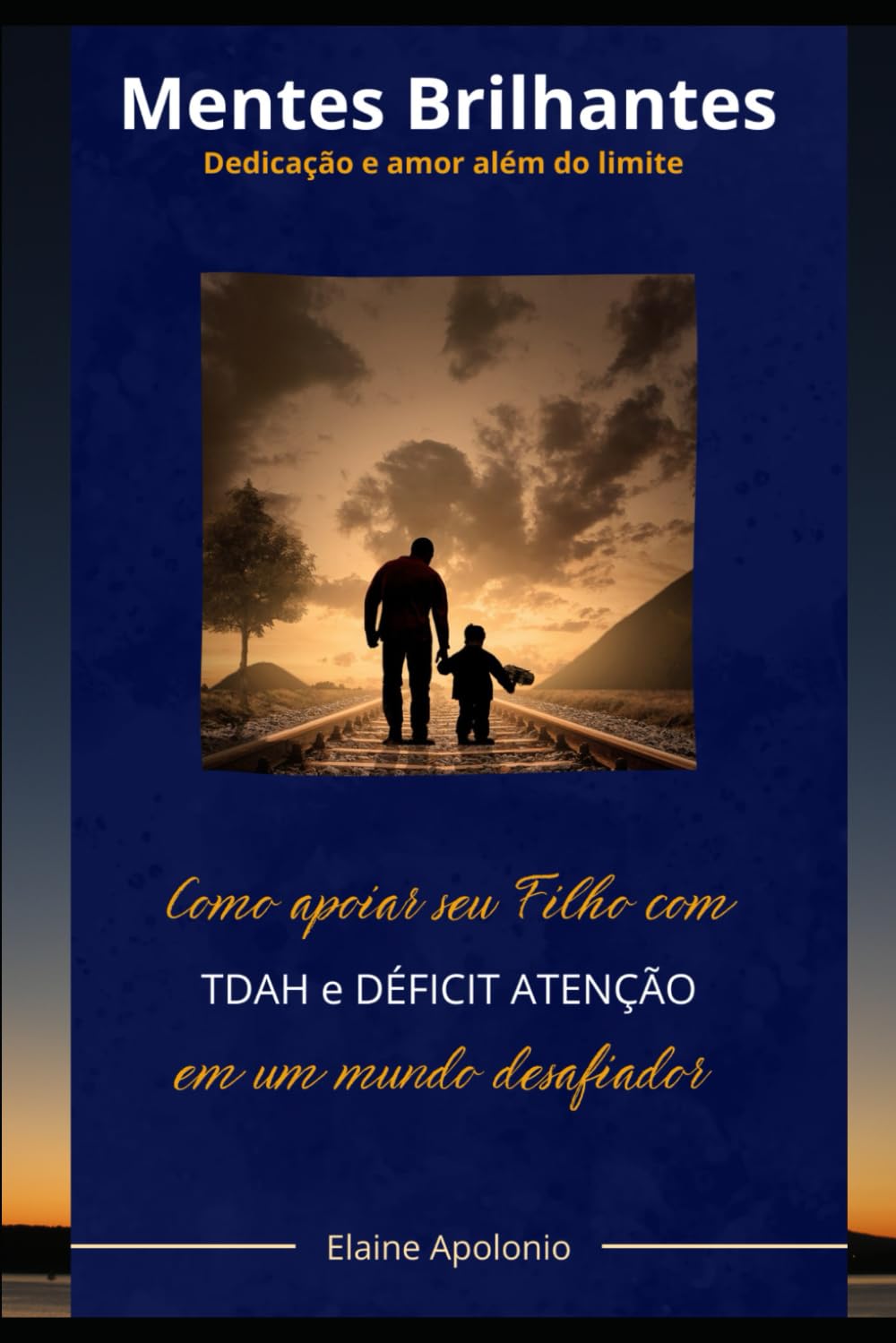 "MENTES BRILHANTES"- Como Apoiar seu Filho em um Mundo Desafiador: Dedicação e Amor Além do Limite