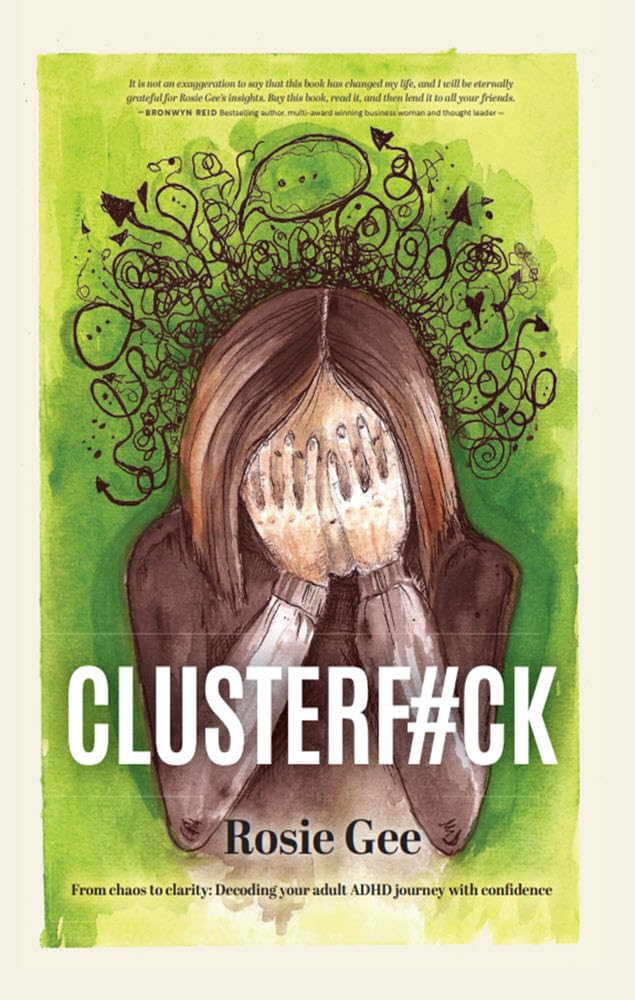 ClusterF#ck: From Chaos to Clarity - Decoding Your Adult ADHD Journey with Confidence