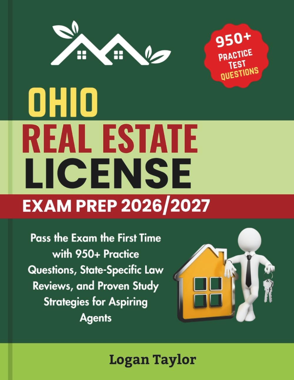 OHIO REAL ESTATE LICENSE EXAM PREP 2026/2027: Pass the Exam the First Time with 950+Practice Questions, State-Specific Law Reviews, and Proven Study Strategies for Aspiring Agents