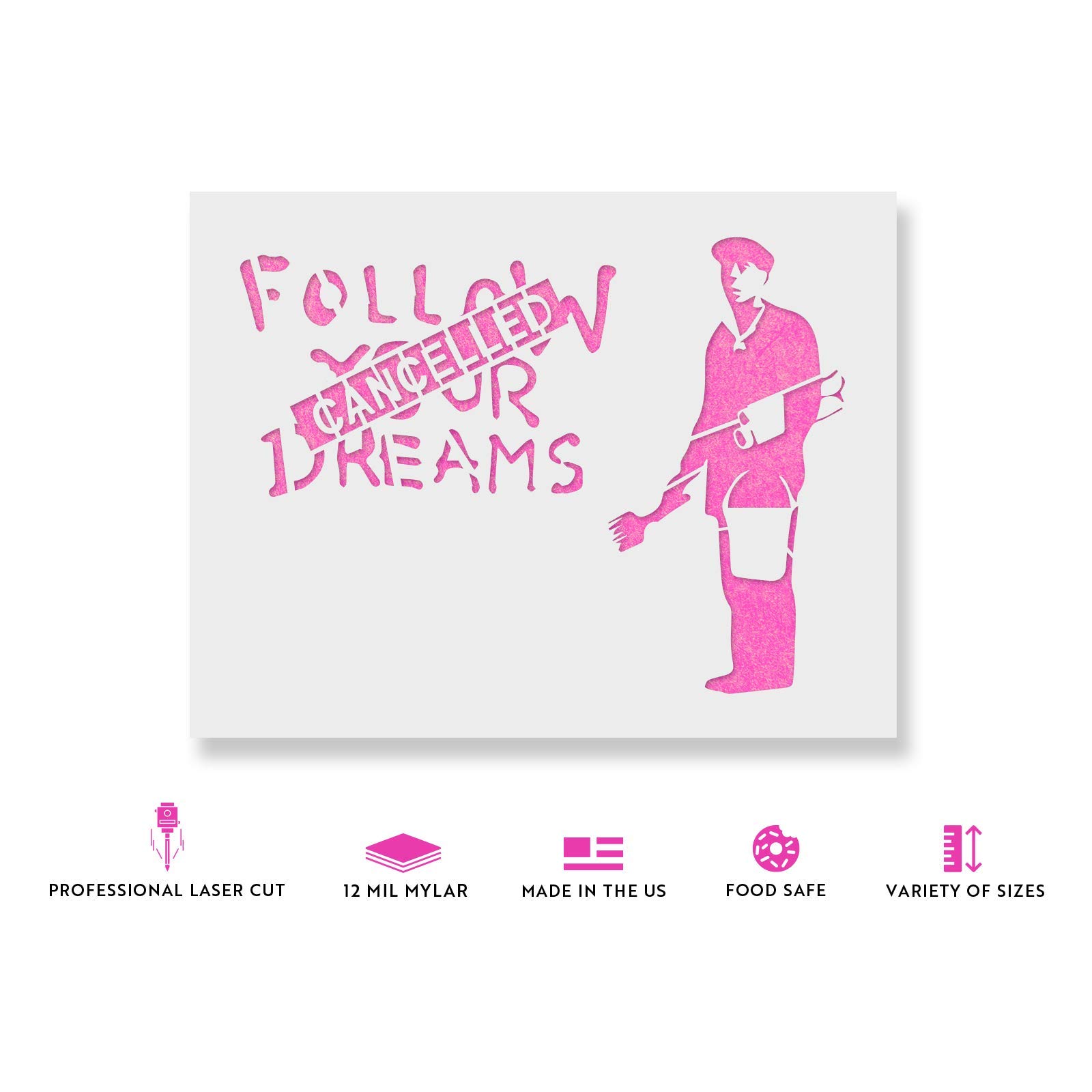 Amazon.com: Follow Your Dreams Canceled Banksy Stencil - Reusable Stencils  for Painting - Create DIY Follow Your Dreams Canceled Banksy Home Decor
