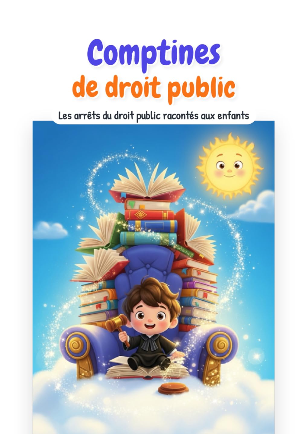 Les comptines du droit administratif: Pour enfants, adultes et étudiants