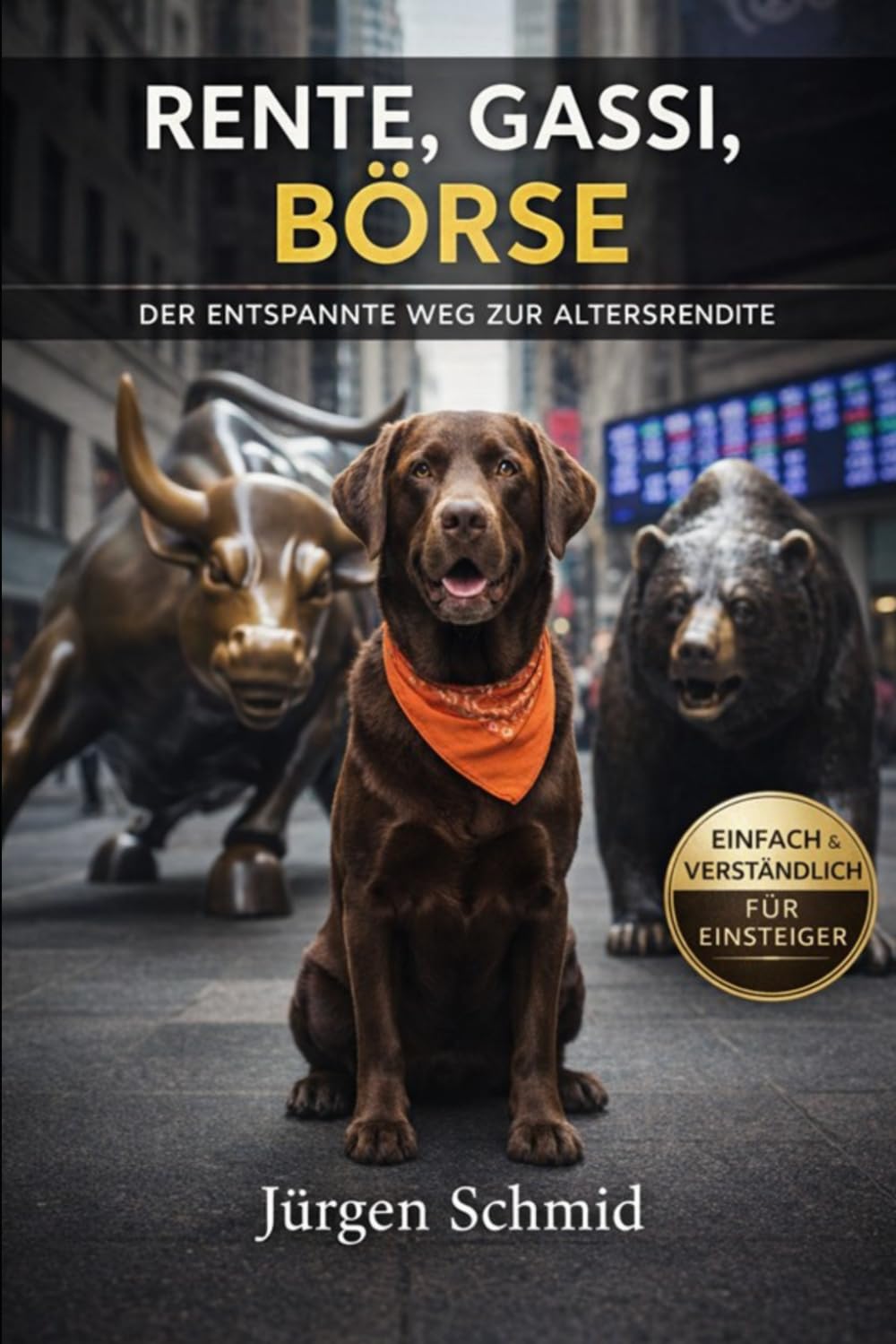 Rente, Gassi, Börse: Der entspannte Weg zur Altersrendite (Rente, Gassi & Gelassenheit)