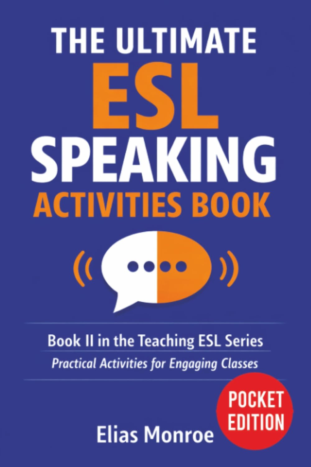 The Ultimate Esl Speaking Activities Book: Book II in the Teaching ESL Series: Practical Activities for Engaging Classes