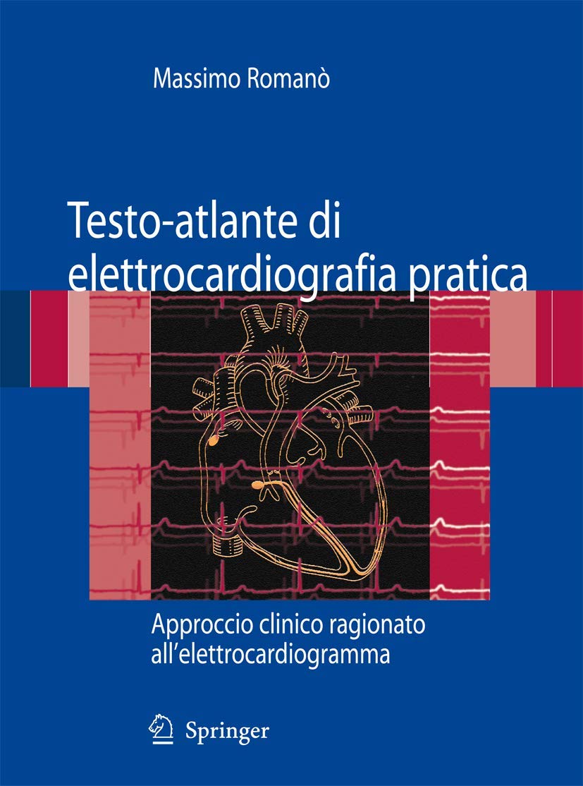 Testo-Atlante Di Elettrocardiografia Pratica. Approccio Clinico Ragionato All'elettrocardiogramma - 4