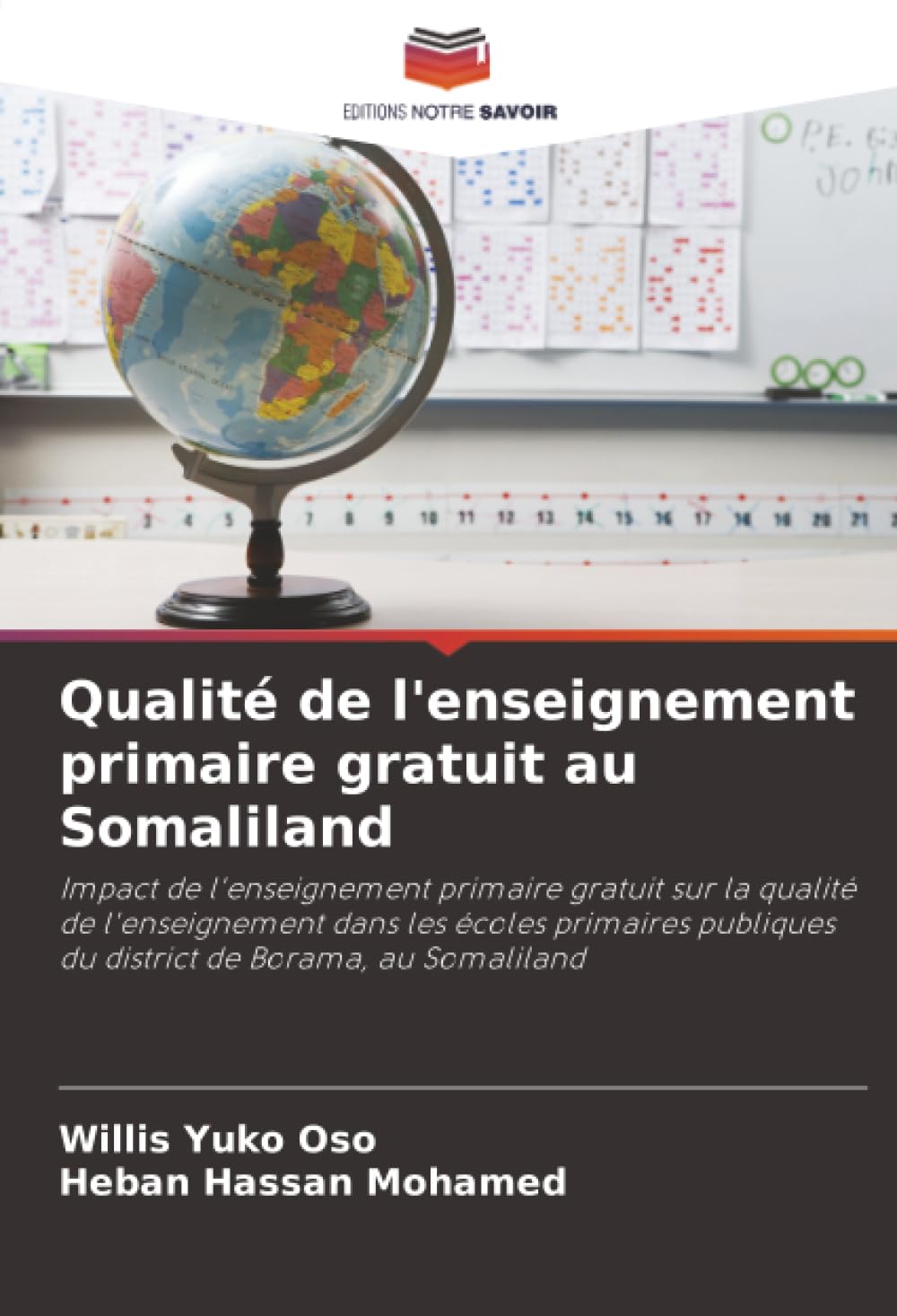 Qualité de l'enseignement primaire gratuit au Somaliland: Impact de l'enseignement primaire gratuit sur la qualité de l'enseignement dans les écoles ... du district de Borama, au Somaliland