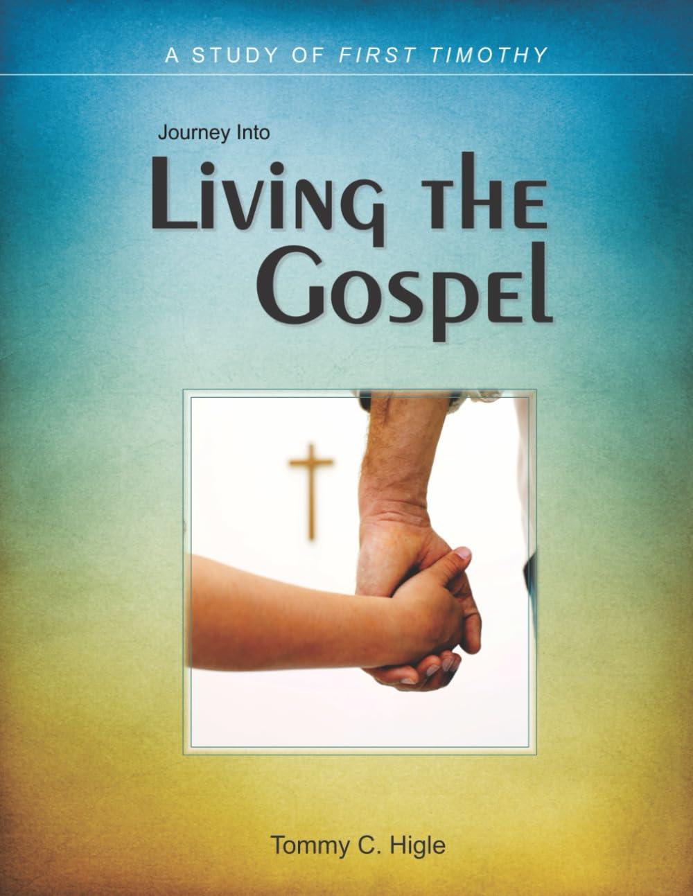 Journey Into Living the Gospel (ESV® Edition): A Study of First Timothy (The Journey Series® Bible Studies for ESV® and NIV® Translations)