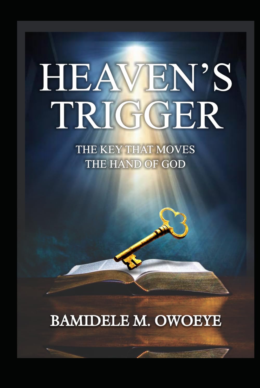 HEAVEN'S TRIGGER: The Key That Moves The Hand of God