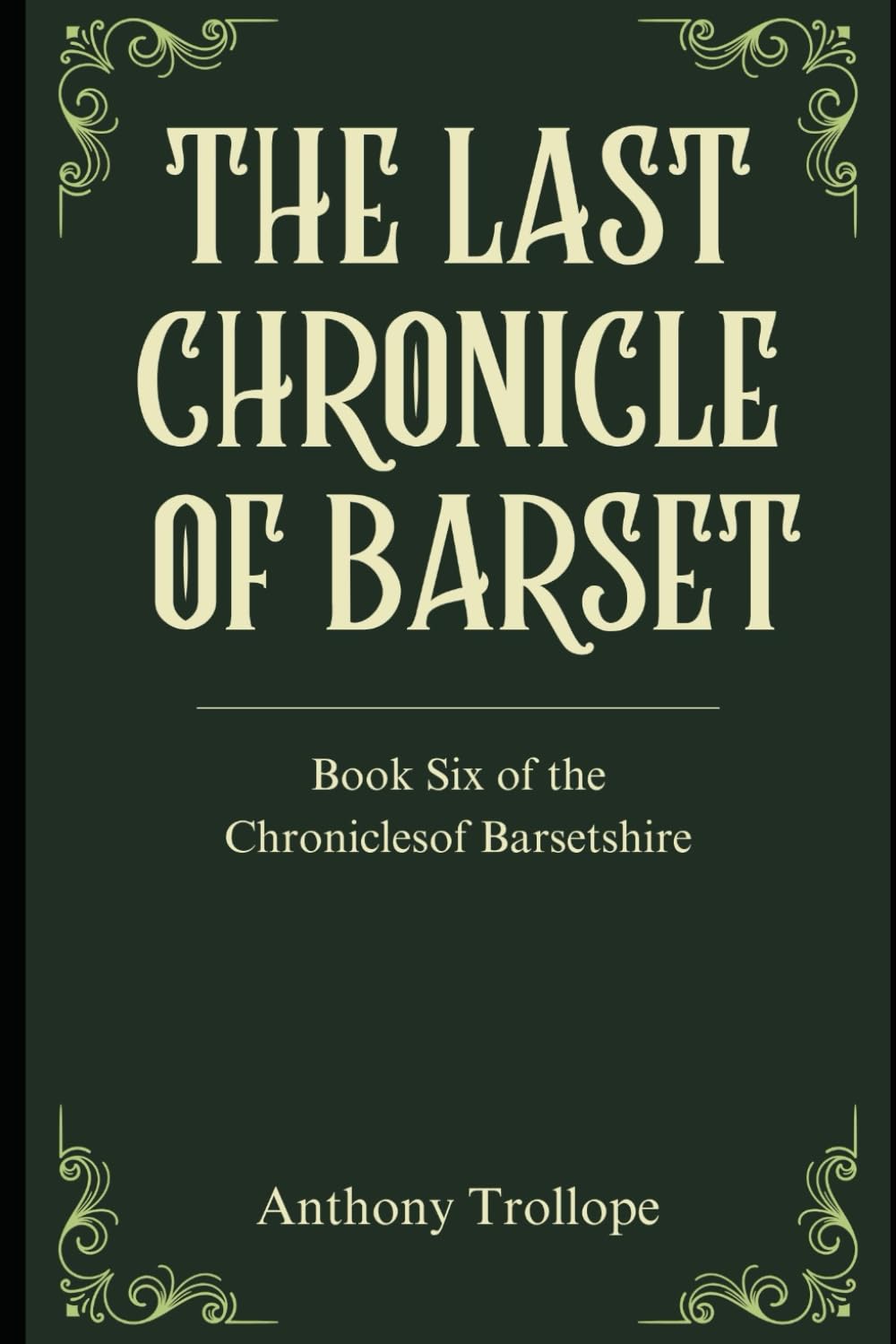 The Last Chronicle of Barset: Book Six of the Chronicles of Barsetshire Series