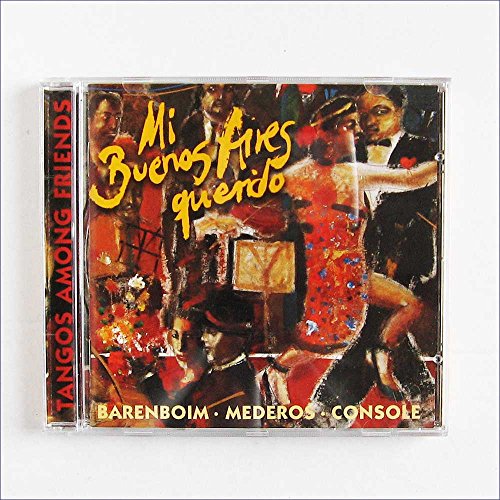 Mi Buenos Aires Querido (My Beloved Buenos Aires): Tangos Among Friends