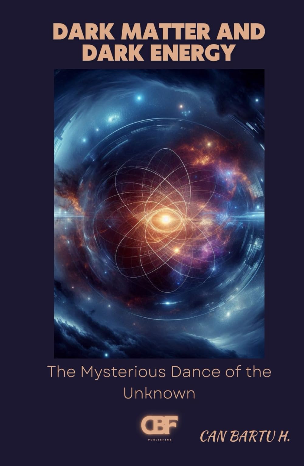 Dark Matter and Dark Energy: The Mysterious Dance of the Unknown (Cosmic Horizons: A Journey into the Depths of the Universe)