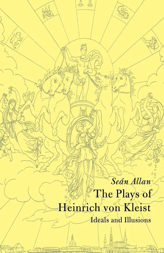 The Plays of Heinrich von Kleist: Ideals and Illusions (Cambridge Studies in German)