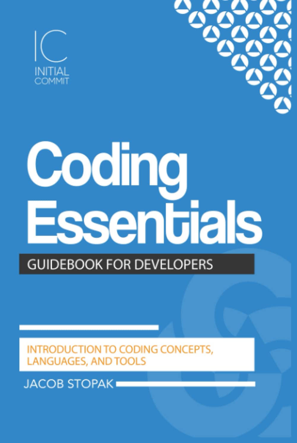 Coding Essentials Guidebook for Developers: Introduction to Coding Concepts, Languages, and Tools