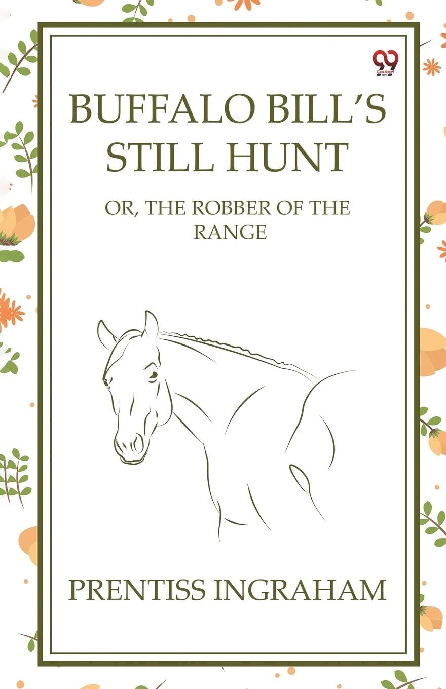 Buffalo Bill's Still Hunt Or, The Robber Of The Range