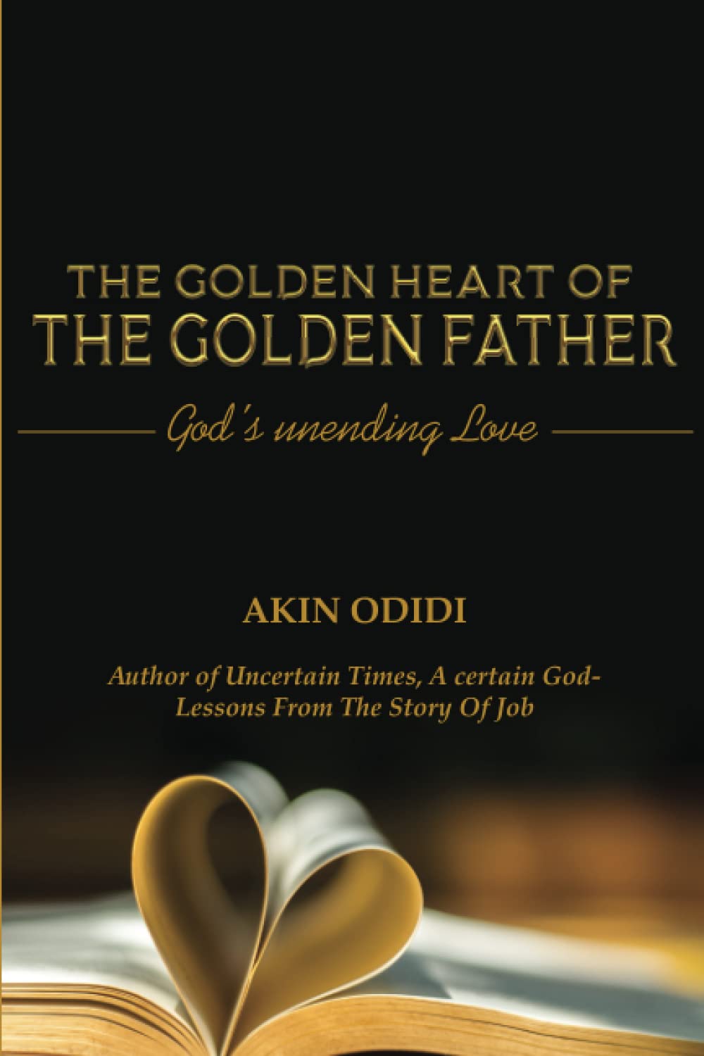 THE GOLDEN HEART OF THE GOLDEN FATHER - God's Unending Love