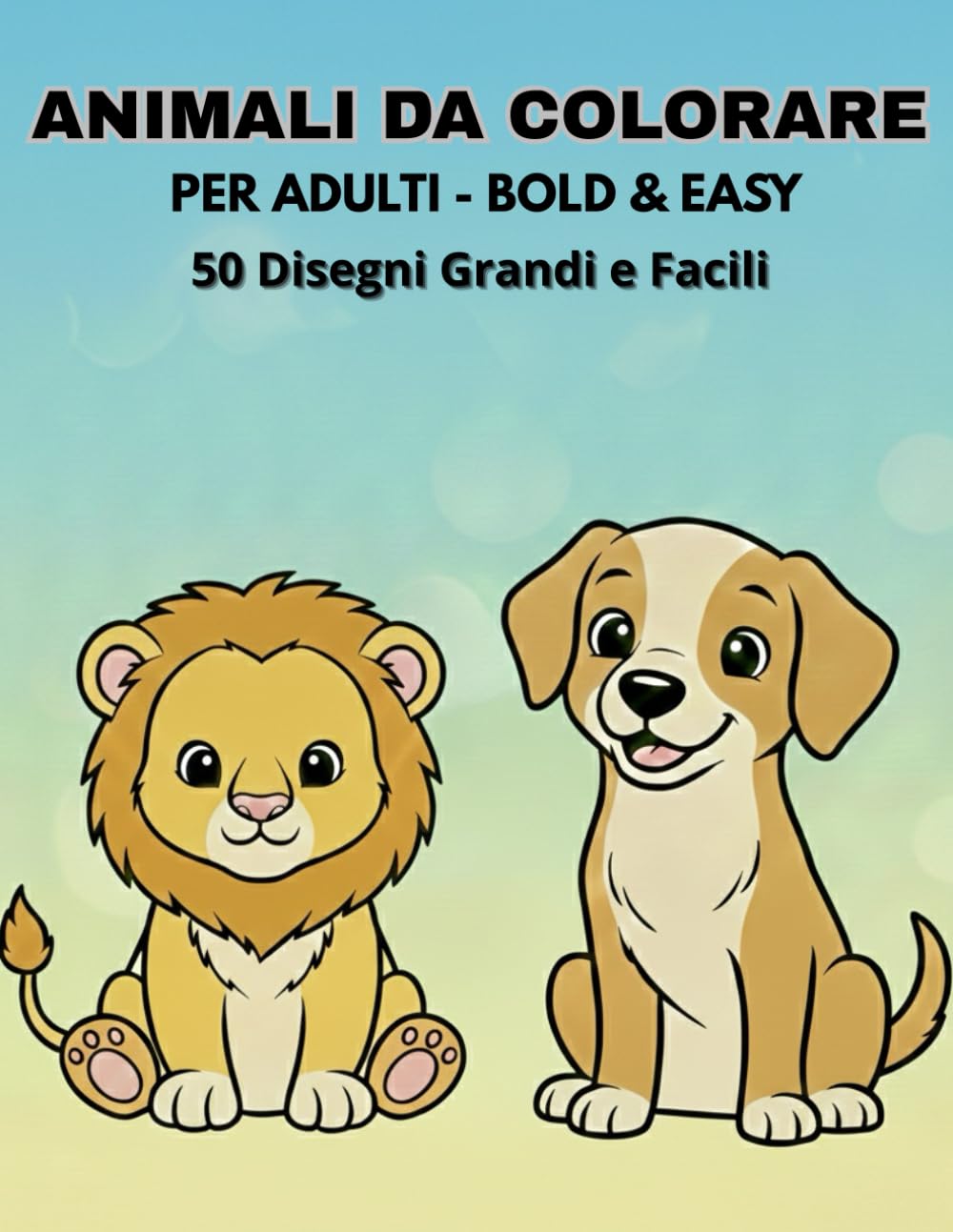 Animali da Colorare per Adulti – Bold & Easy: 50 Disegni Grandi e Facili