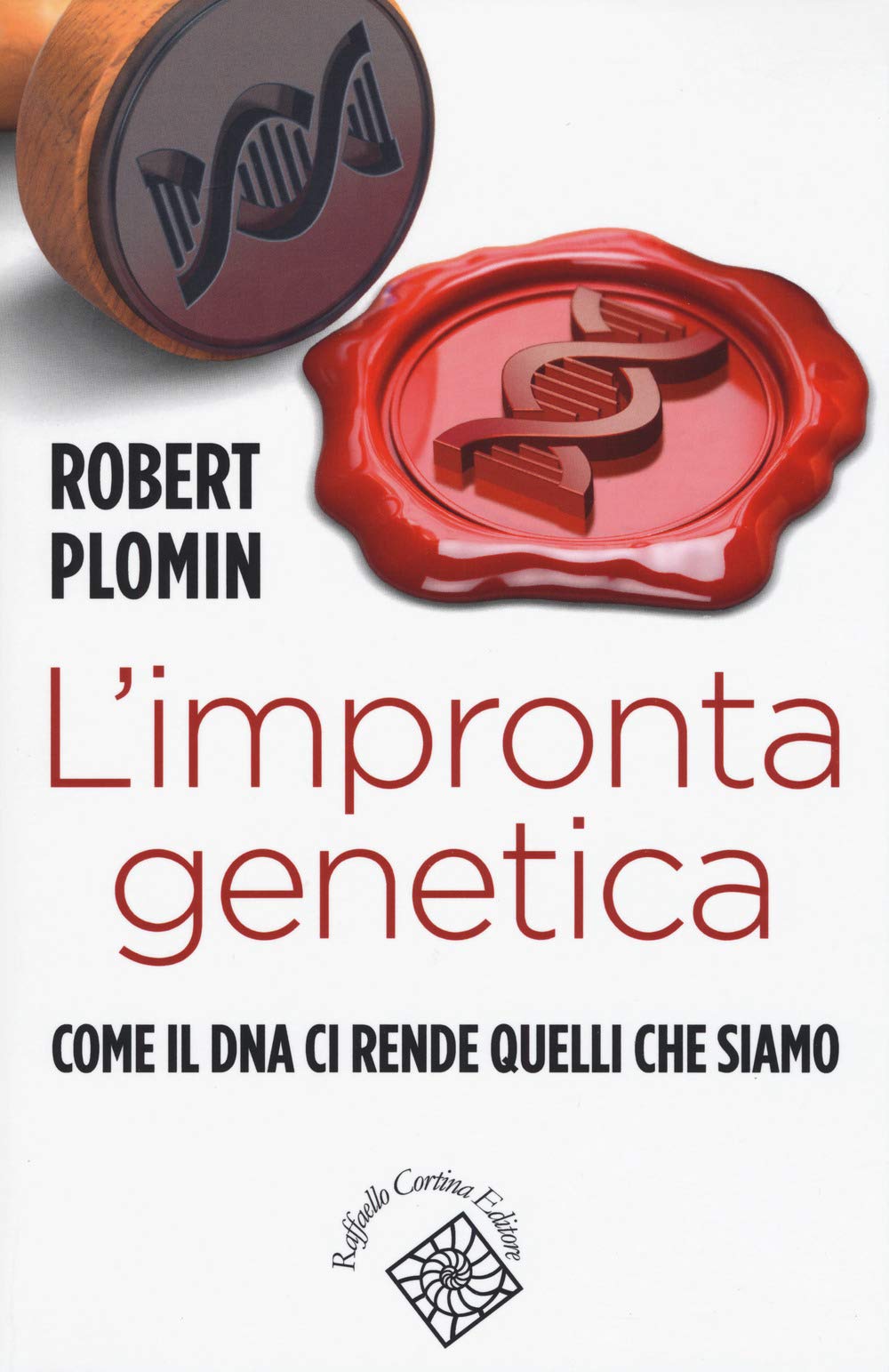 L'impronta genetica. Come il DNA ci rende quelli che siamo