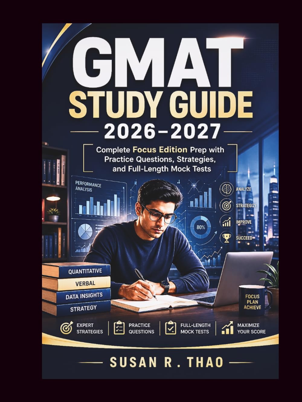 GMAT Study Guide 2026-2027: Complete GMAT Focus Edition Prep with Practice Questions, Strategies, and Full-Length Mock Tests