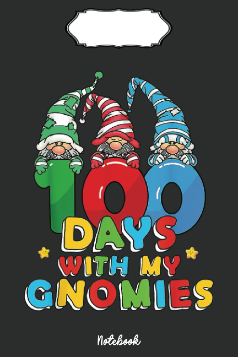 100 Days with My Gnomies 100th Day of School Gnomes Notebook: Funny 100 Days Of School Gift Lined Notebook, Writing Diary Planner Gift for Kids Teachers Children, Blank 110 Pages, 6x9 inches