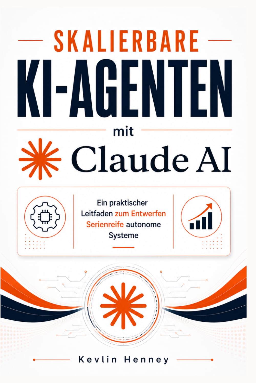 Skalierbare KI-Agenten mit Claude AI: Ein praktischer Leitfaden zum Entwerfen Serienreife autonome Systeme