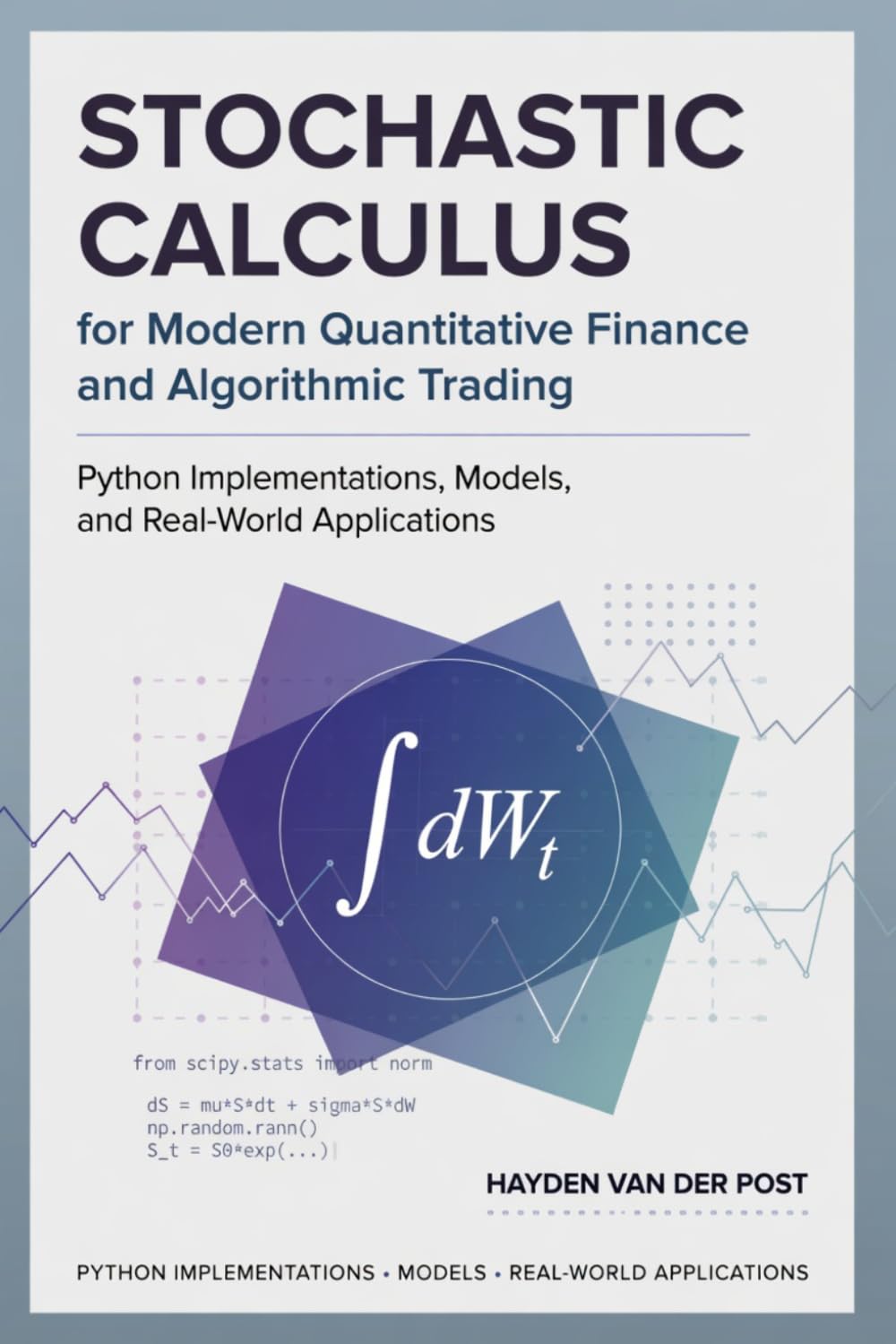 Stochastic Calculus for Modern Quantitative Finance and Algorithmic Trading: Python Implementations, Models, and Real-World Applications