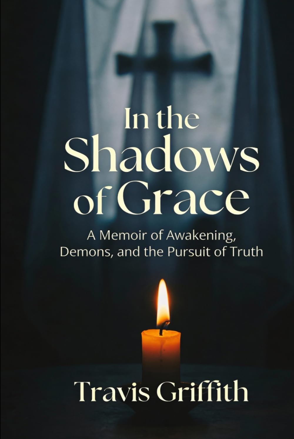 In the Shadows of Grace: A Memoir of Awakening, Demons, and the Pursuit of Truth