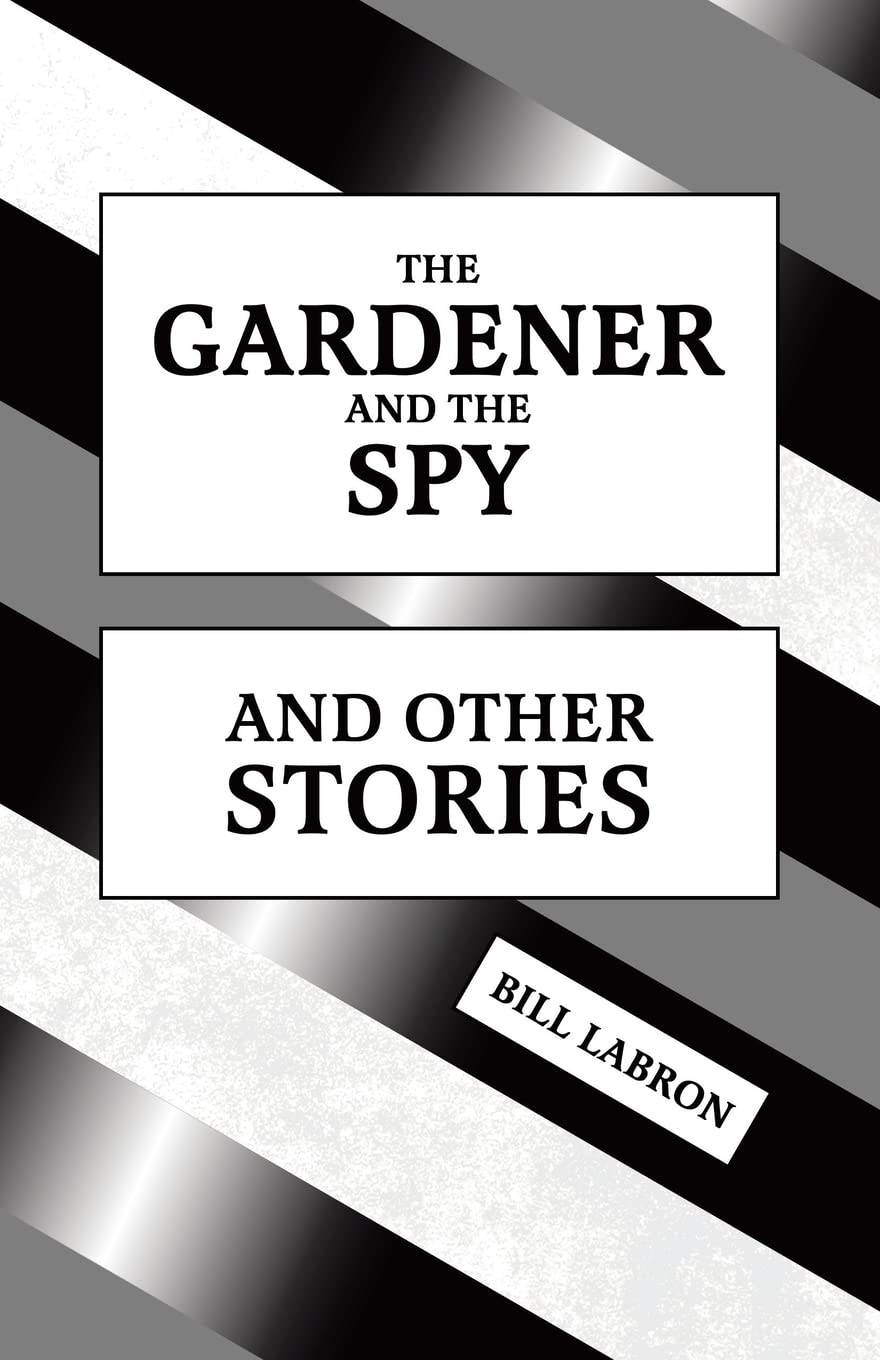 The Gardener and The Spy: And Other Stories