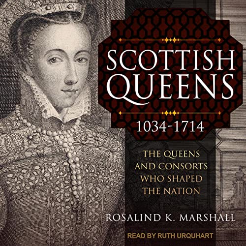 Scottish Queens, 1034-1714 by Rosalind K. Marshall episode artwork