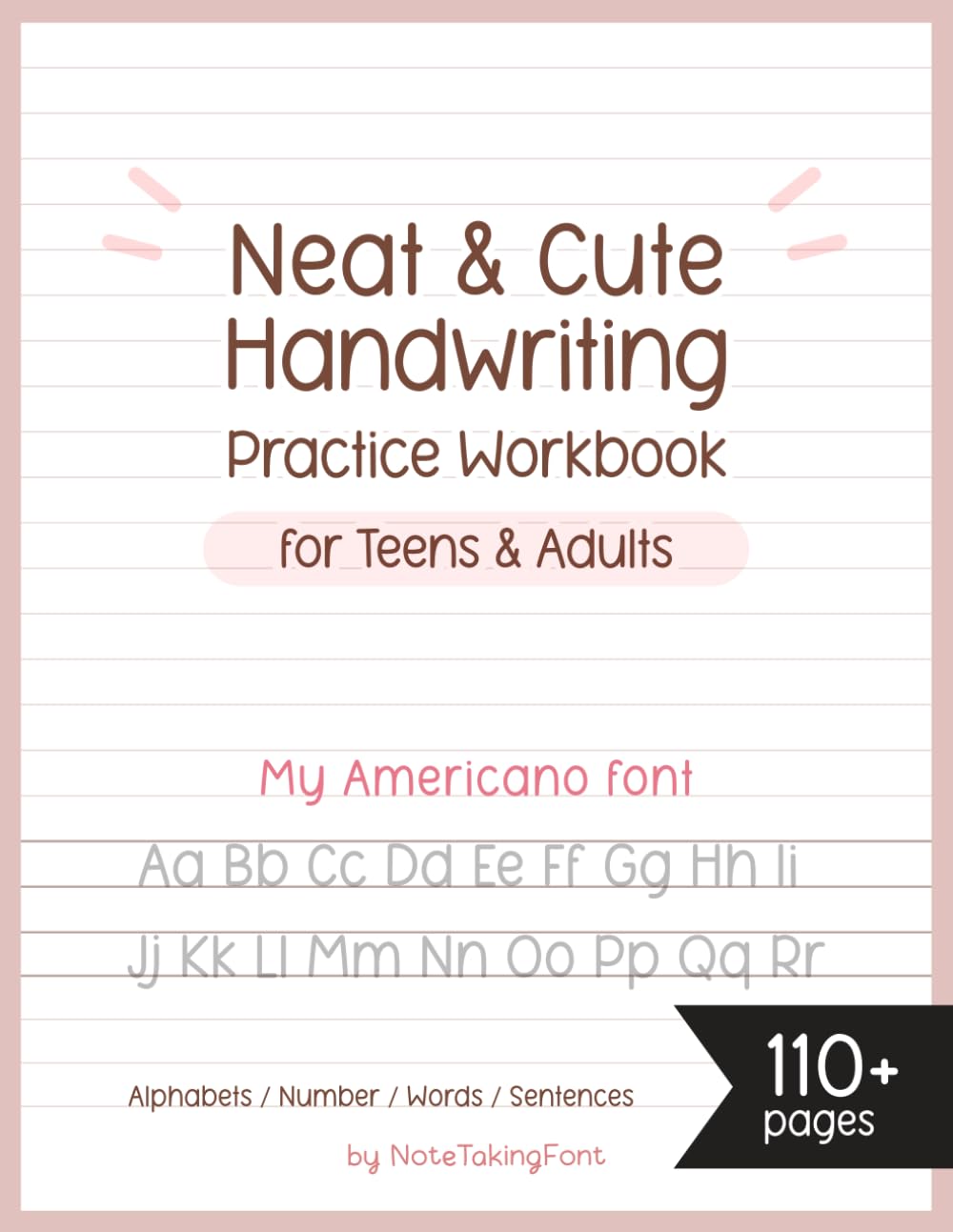 Neat and Cute Handwriting practice Workbook for adults and Teens, My Americano font: Improve your handwriting skill & Practice with Monoline lettering ... for Teen penmanship worksheet for adults