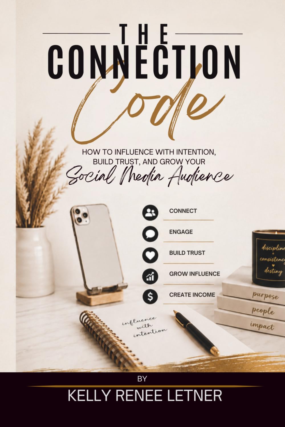 The Connection Code: How To Influence With Intention, Build Trust and Grow Your Social Media Audience