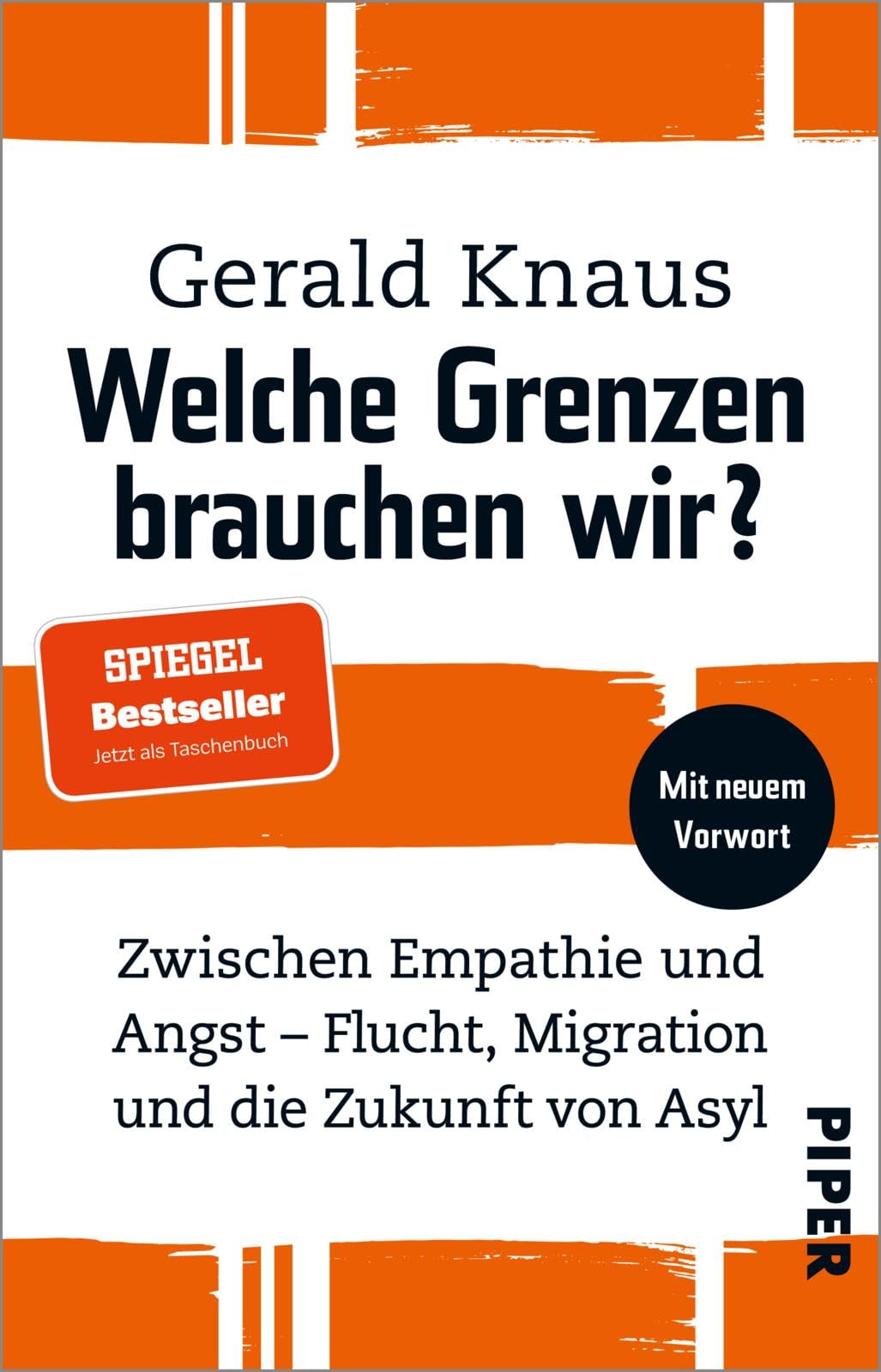 Welche Grenzen brauchen wir?: Zwischen Empathie und Angst - Flucht, Migration und die Zukunft von Asyl | Wie eine humane Migrations- und Asylpolitik gelingen kann
