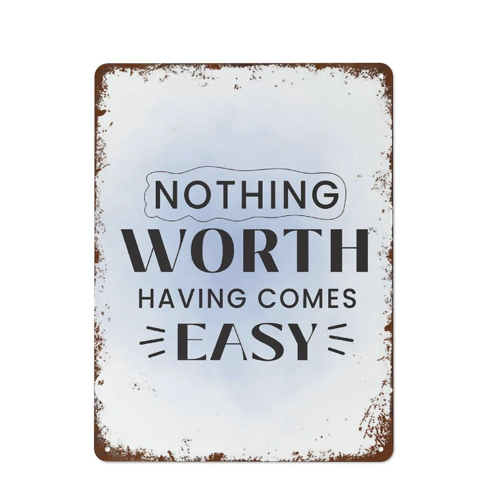peiyeety Inspirational Work Art Nothing Worth It Easy Vintage Tin Sign Metal Tin Sign Wall Art Relax Art Stress Relief Gift Fun Wall Decor 8"x12"