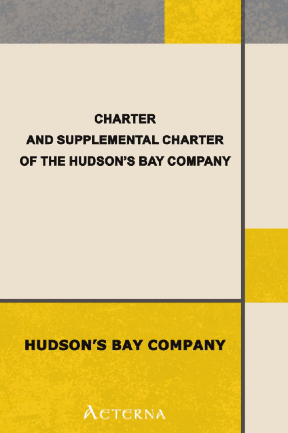 Charter and Supplemental Charter of the Hudson's Bay Company