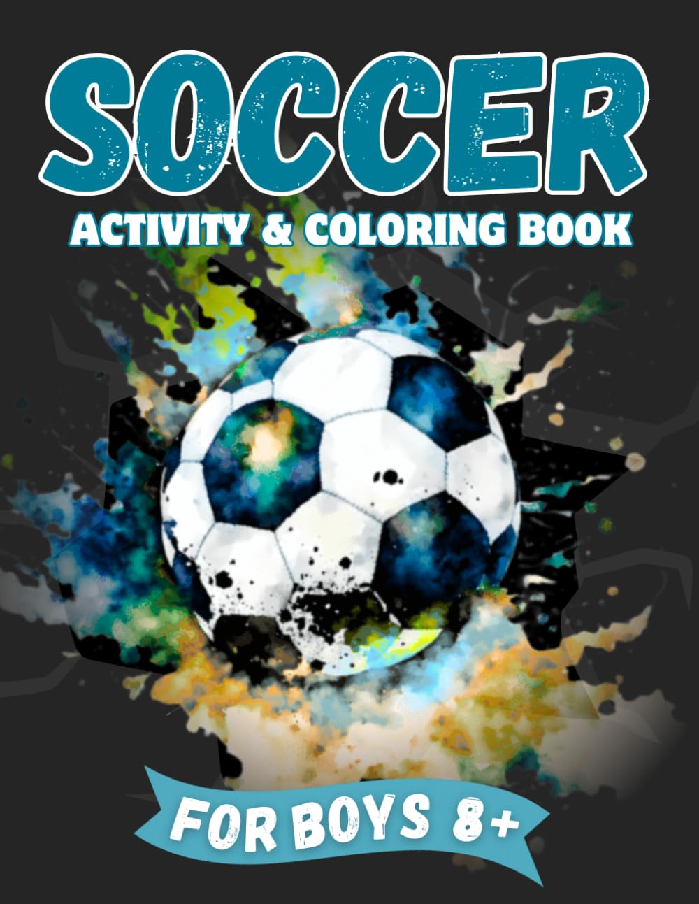 Soccer Activity & Coloring Book: For Boys, Includes Mazes, Jokes, Fun Facts, Word Searches, Playbook, Journal Pages AND MORE!