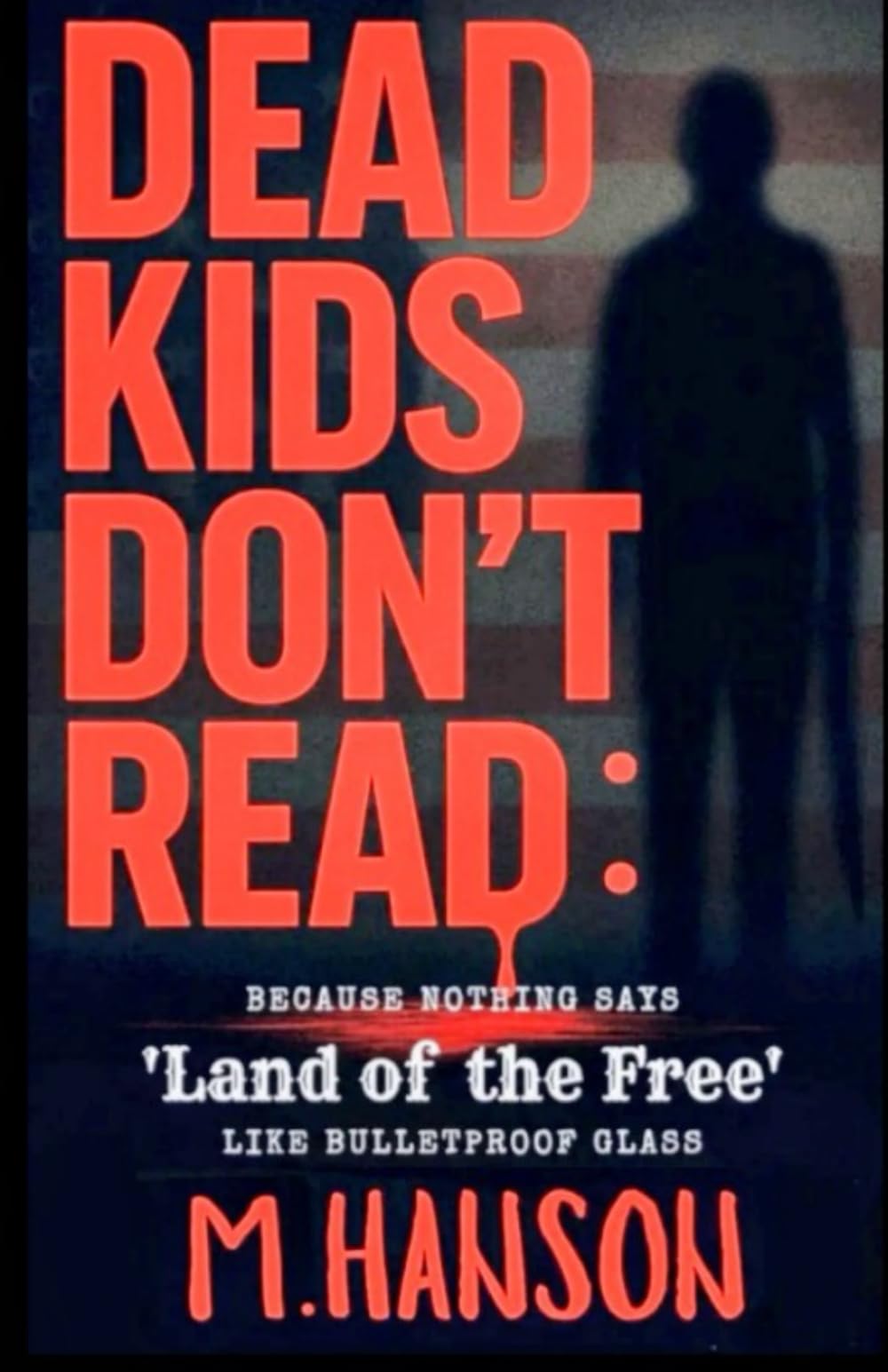 Dead Kids Don't Read: :Because Nothing Says 'Land of the Free' Like Bulletproof Glass