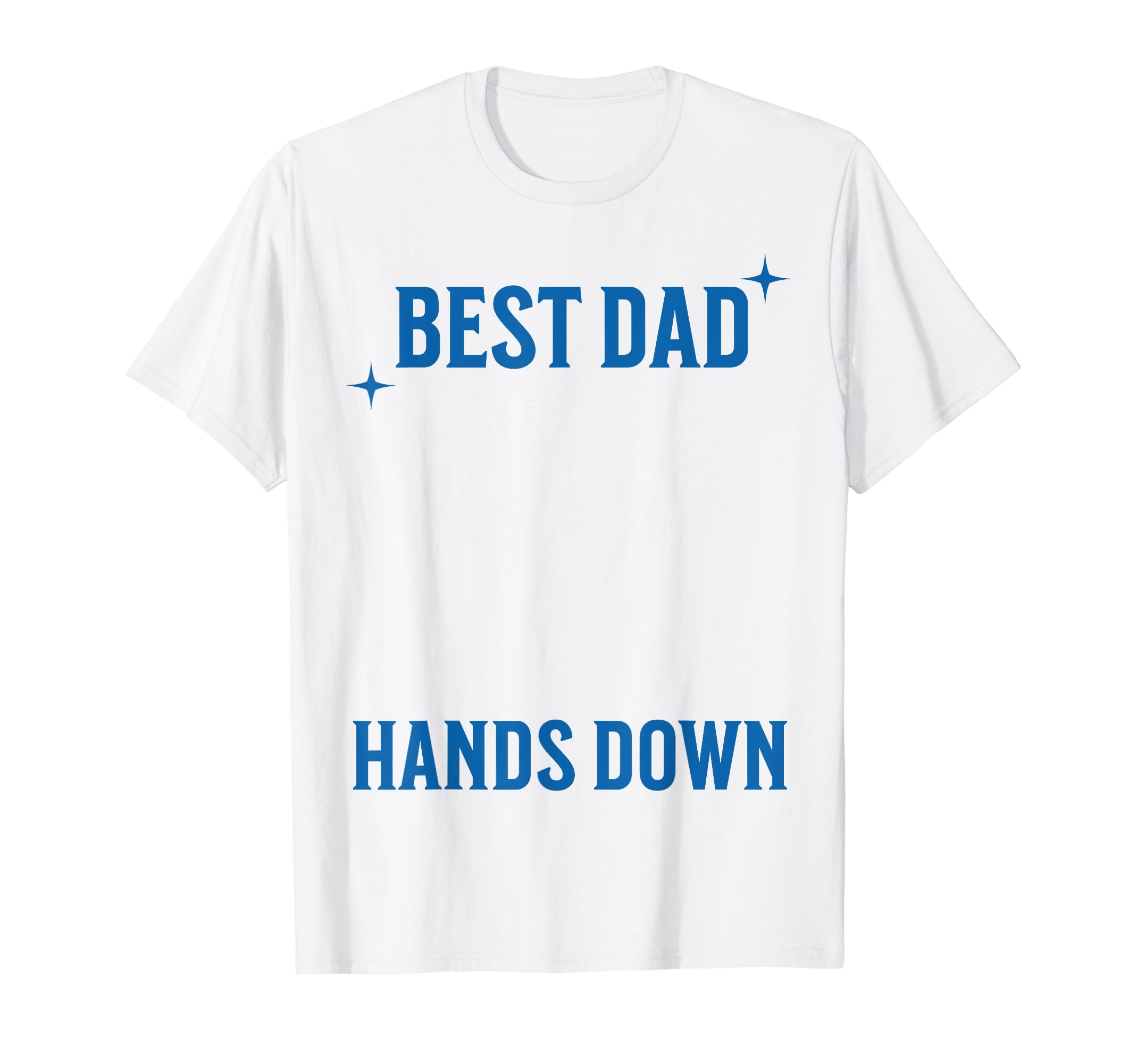 Make a Handprint Best Dad Hands Down Fathers Day T-Shirt