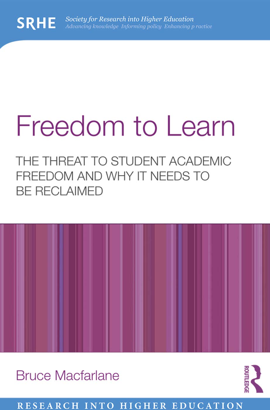 Freedom to Learn: The threat to student academic freedom and why it needs to be reclaimed (Research into Higher Education)