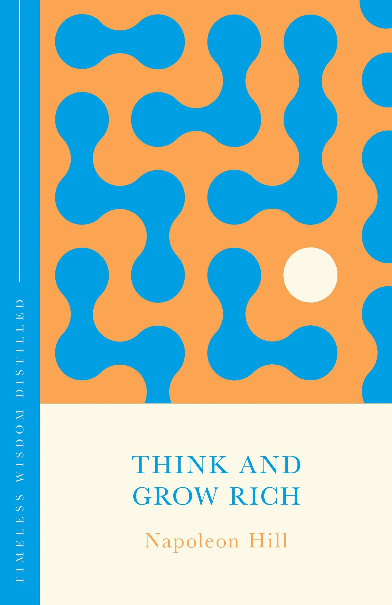 Think and Grow Rich (The Concise Classic): Timeless Wisdom Distilled By Hill, N