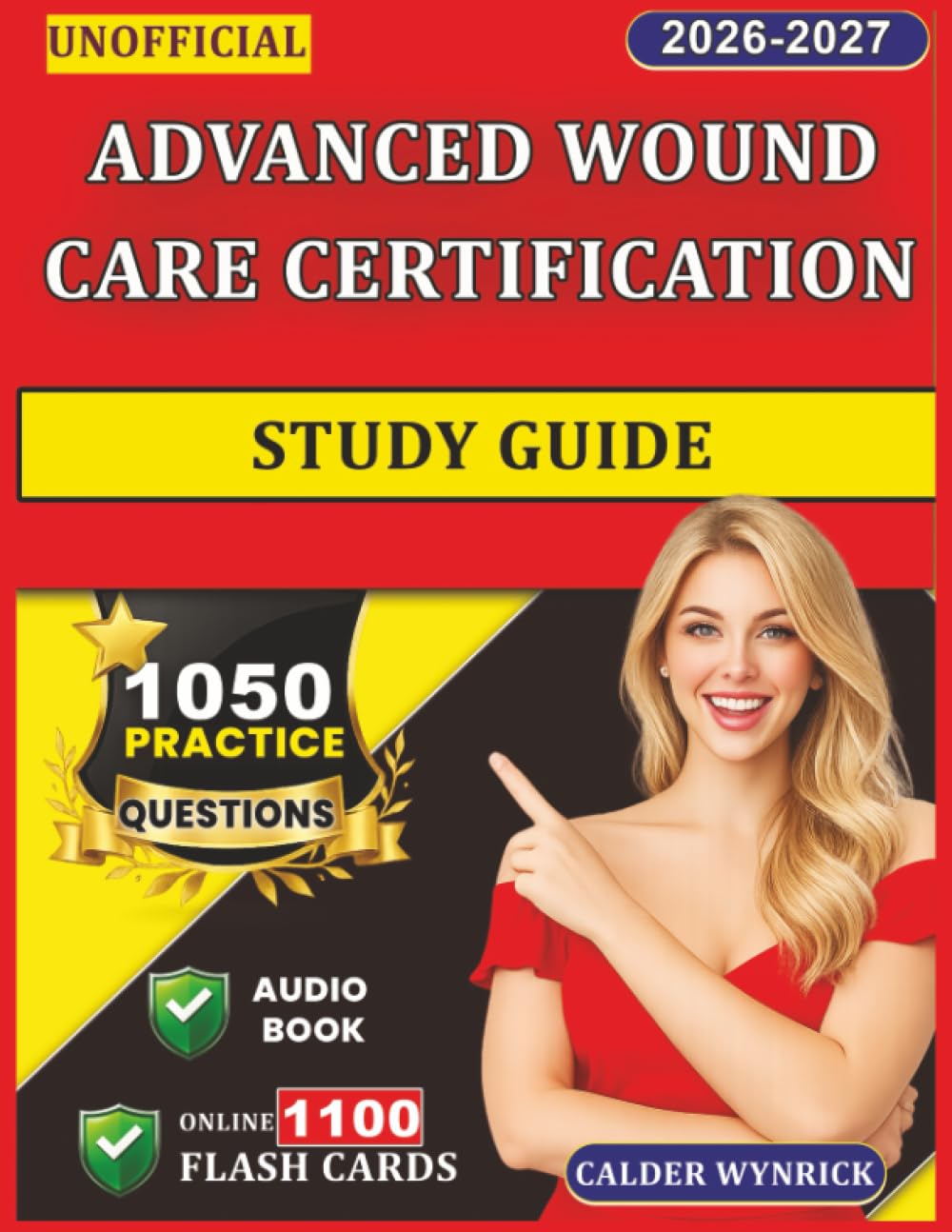Unofficial Advanced Wound Care Certification Study Guide: With 1050 Practice Questions and Detailed Explanations