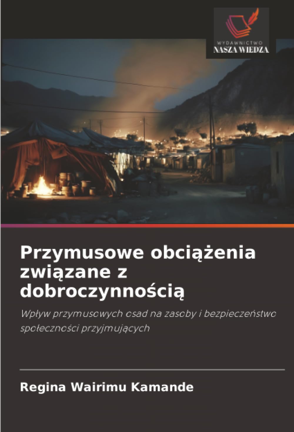 Przymusowe obciążenia związane z dobroczynnością: Wpływ przymusowych osad na zasoby i bezpieczeństwo społeczności przyjmujących: Wp¿yw przymusowych ... i bezpiecze¿stwo spo¿eczno¿ci przyjmuj¿cych