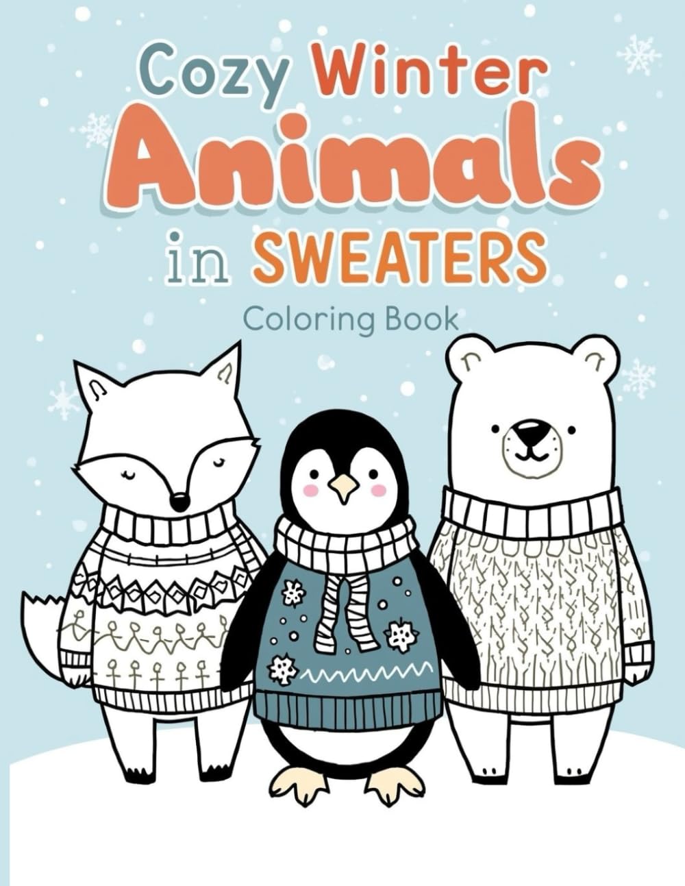 Cozy Winter Animals in Sweaters Coloring Book: Cozy Winter Animal Designs with Simple, Bold Outlines for Relaxing Cold-Season Coloring