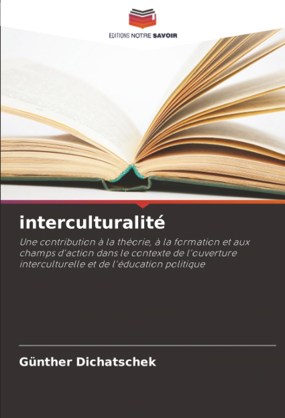 interculturalité: Une contribution à la théorie, à la formation et aux champs d'action dans le contexte de l'ouverture interculturelle et de l'éducation politique