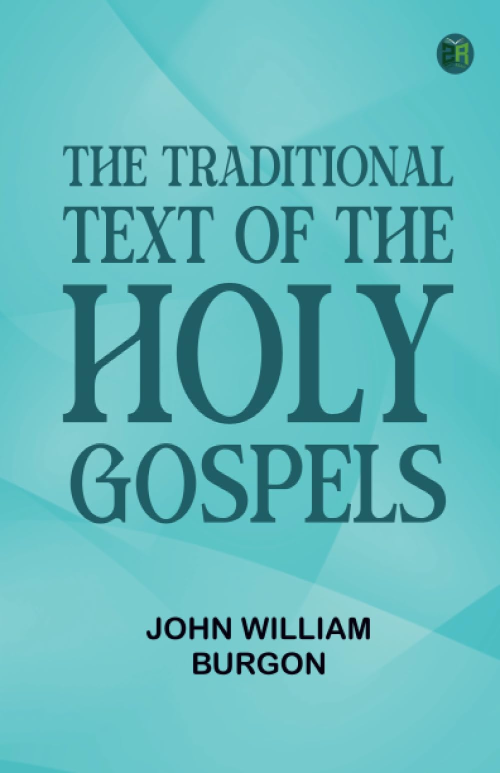 The Traditional Text of the Holy Gospels