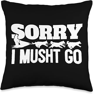 Musher Pun - Sorry I Musht Go - Mushing Throw Pillow