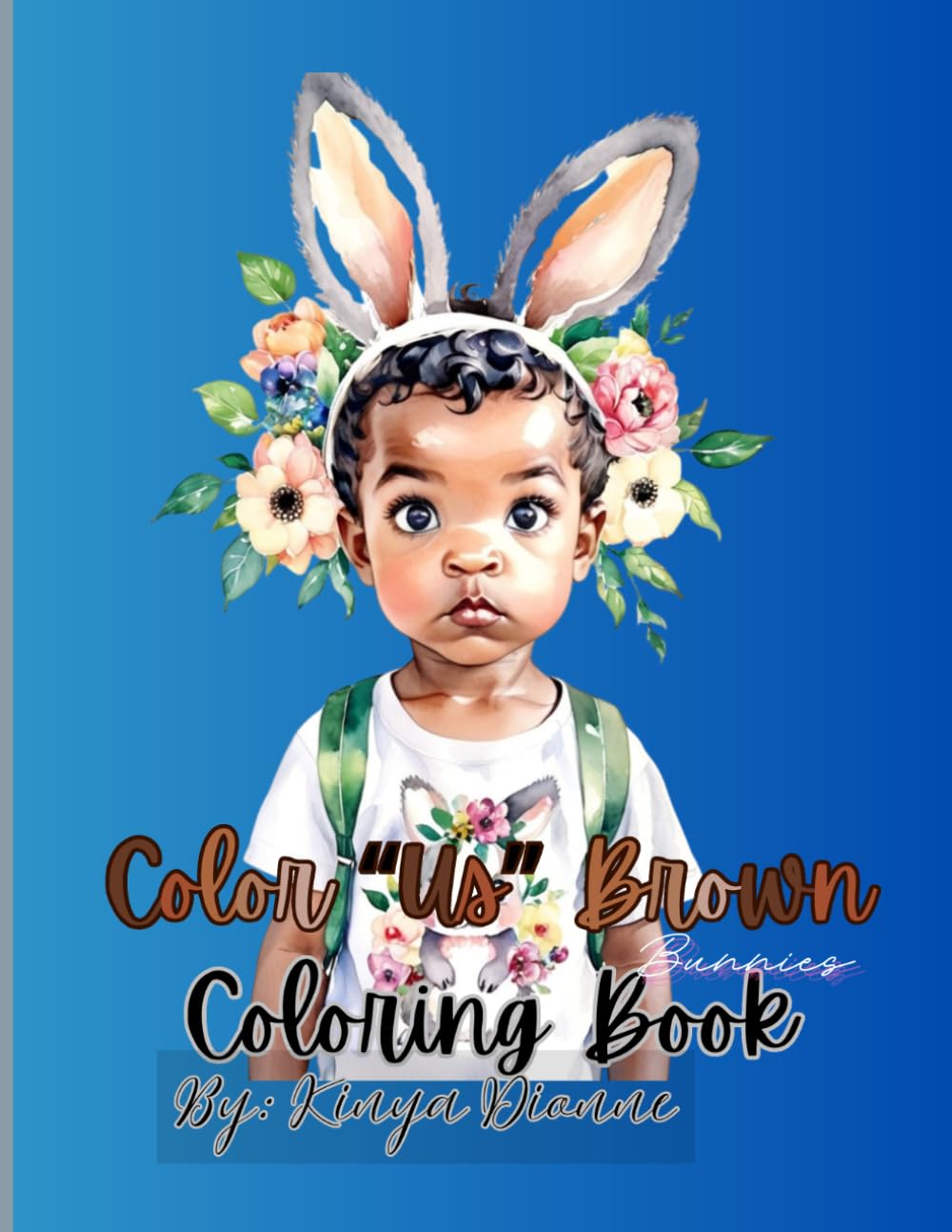Color "Us" Brown Bunnies Coloring Book: unleash your creativity and embrace the art of self-love as you color these stunning illustrations that ... strength, and uniqueness of Brown Beauties.